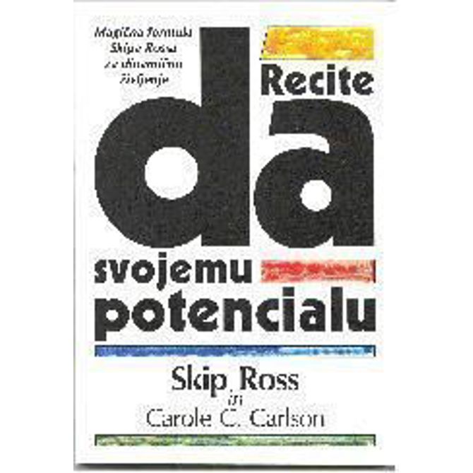 RECITE DA SVOJEMU POTENCIALU